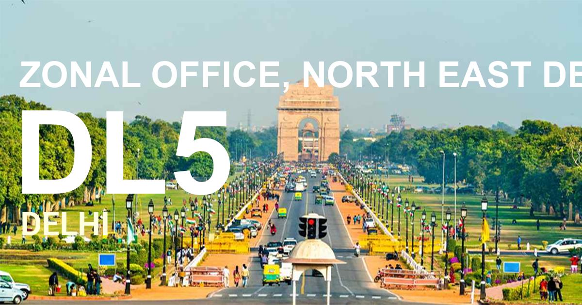 DL5 || ZONAL OFFICE, NORTH EAST DELHI, LONI ROAD